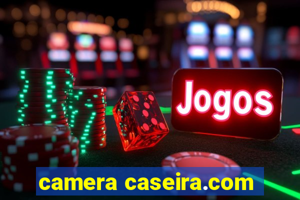 camera caseira.com